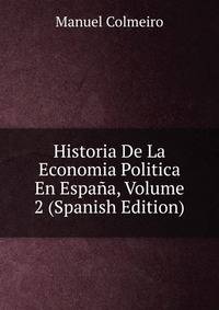Historia De La Economia Politica En Espana, Volume 2 (Spanish Edition)