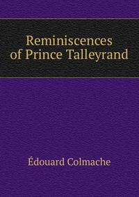 Reminiscences of Prince Talleyrand