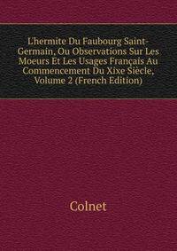L'hermite Du Faubourg Saint-Germain, Ou Observations Sur Les Moeurs Et Les Usages Fran?ais Au Commencement Du Xixe Si?cle, Volume 2 (French Edition)