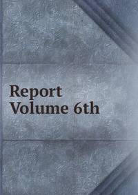 Report Volume 6th