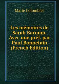 Les memoires de Sarah Barnum. Avec une pref. par Paul Bonnetain (French Edition)