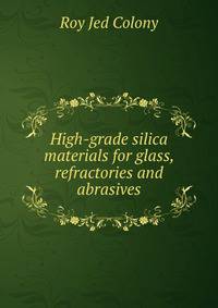 High-grade silica materials for glass, refractories and abrasives