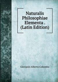 Naturalis Philosophiae Elementa . (Latin Edition)
