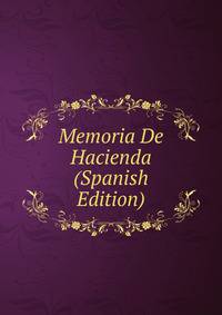 Memoria De Hacienda (Spanish Edition)