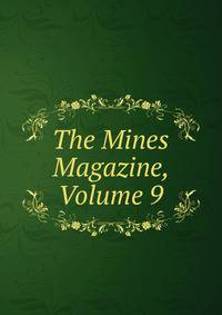 The Mines Magazine, Volume 9