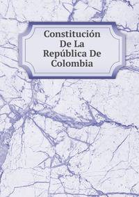 Constitucion De La Republica De Colombia