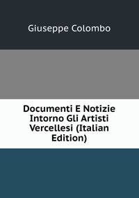 Documenti E Notizie Intorno Gli Artisti Vercellesi (Italian Edition)