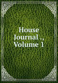 House Journal ., Volume 1