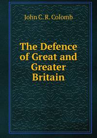 The Defence of Great and Greater Britain