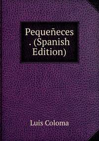 Pequeneces . (Spanish Edition)