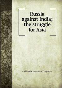 Russia against India; the struggle for Asia