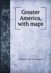 Greater America, with maps
