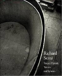 Richard Serra. Torqued Spirals, Toruses and Spheres