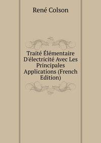 Trait? ?l?mentaire D'?lectricit? Avec Les Principales Applications (French Edition)