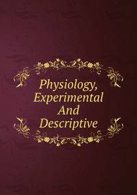 Physiology, Experimental And Descriptive