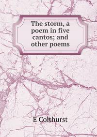 The storm, a poem in five cantos; and other poems