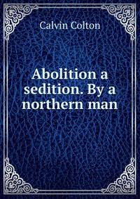 Abolition a sedition. By a northern man