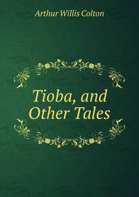 Tioba, and Other Tales