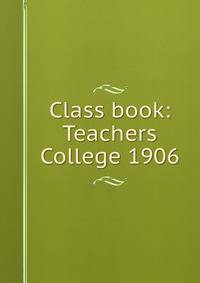 Class book: Teachers College 1906