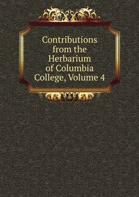 Contributions from the Herbarium of Columbia College, Volume 4
