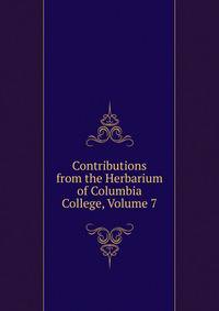 Contributions from the Herbarium of Columbia College, Volume 7