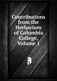 Contributions from the Herbarium of Columbia College, Volume 1