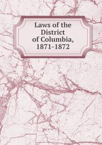 Laws of the District of Columbia, 1871-1872