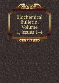 Biochemical Bulletin, Volume 1, issues 1-4