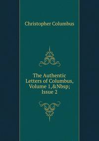 The Authentic Letters of Columbus, Volume 1,&amp;Nbsp;Issue 2