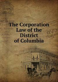 The Corporation Law of the District of Columbia