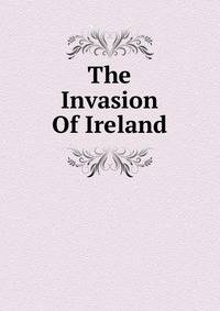 The Invasion Of Ireland