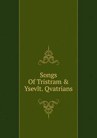 Songs Of Tristram &amp; Ysevlt. Qvatrians