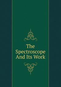 The Spectroscope And Its Work