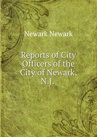 Reports of City Officers of the City of Newark, N.J. .