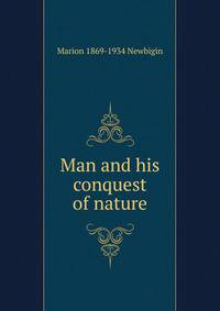 Man and his conquest of nature