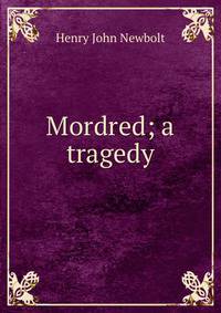 Mordred; a tragedy