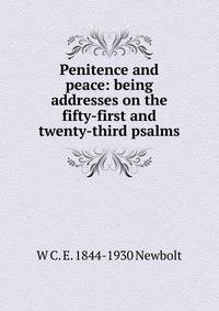 Penitence and peace: being addresses on the fifty-first and twenty-third psalms