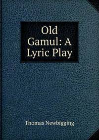 Old Gamul: A Lyric Play