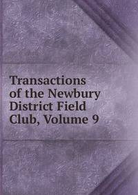 Transactions of the Newbury District Field Club, Volume 9