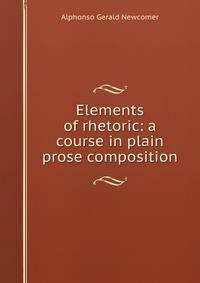 Elements of rhetoric: a course in plain prose composition