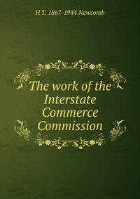 The work of the Interstate Commerce Commission
