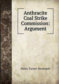 Anthracite Coal Strike Commission: Argument