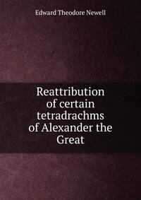 Reattribution of certain tetradrachms of Alexander the Great
