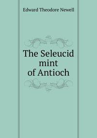 The Seleucid mint of Antioch