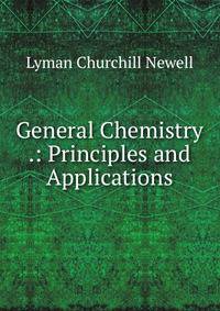 General Chemistry .: Principles and Applications
