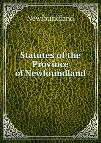 Statutes of the Province of Newfoundland