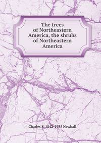 The trees of Northeastern America, the shrubs of Northeastern America