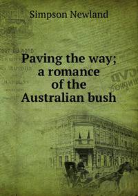Paving the way; a romance of the Australian bush