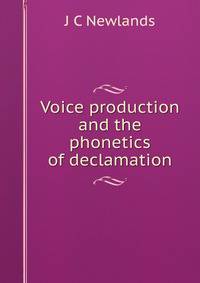 Voice production and the phonetics of declamation