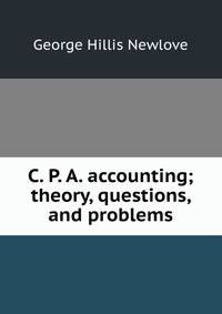 C. P. A. accounting; theory, questions, and problems